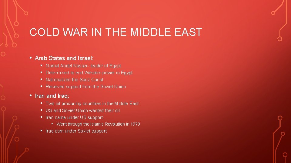 COLD WAR IN THE MIDDLE EAST • Arab States and Israel: • Gamal Abdel