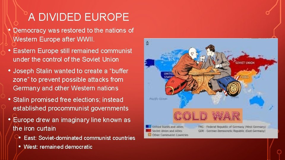 A DIVIDED EUROPE • Democracy was restored to the nations of Western Europe after
