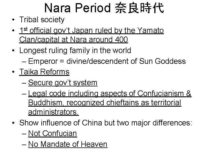 Nara Period 奈良時代 • Tribal society • 1 st official gov’t Japan ruled by