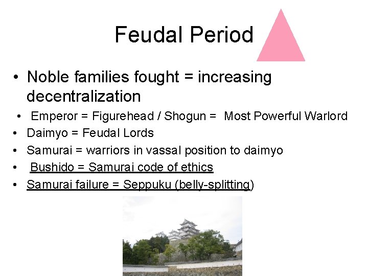 Feudal Period • Noble families fought = increasing decentralization • • • Emperor =