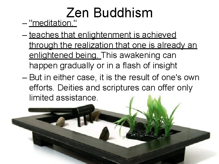 Zen Buddhism – "meditation. " – teaches that enlightenment is achieved through the realization