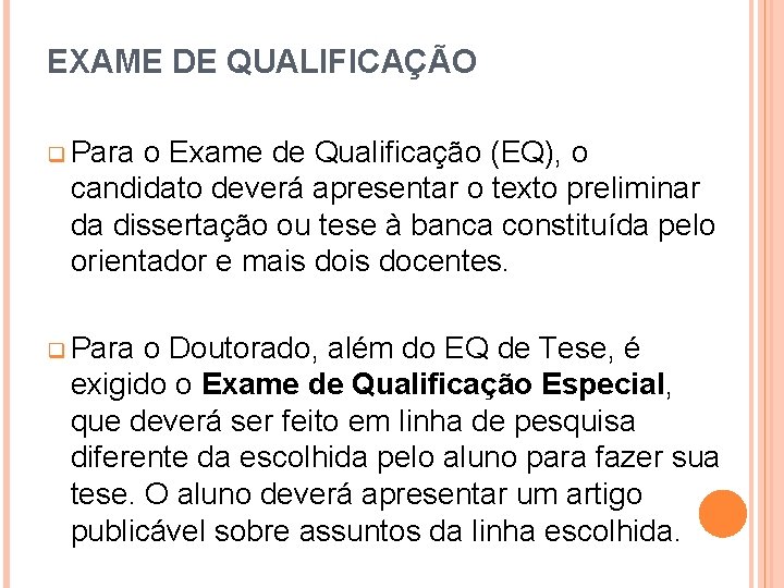 EXAME DE QUALIFICAÇÃO q Para o Exame de Qualificação (EQ), o candidato deverá apresentar