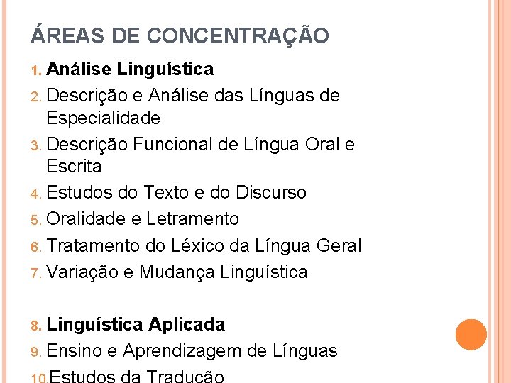 ÁREAS DE CONCENTRAÇÃO Análise Linguística 2. Descrição e Análise das Línguas de Especialidade 3.