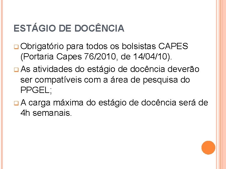 ESTÁGIO DE DOCÊNCIA q Obrigatório para todos os bolsistas CAPES (Portaria Capes 76/2010, de