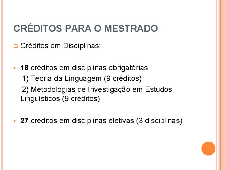 CRÉDITOS PARA O MESTRADO q Créditos em Disciplinas: § 18 créditos em disciplinas obrigatórias