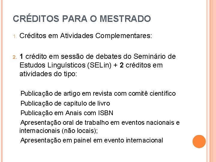 CRÉDITOS PARA O MESTRADO 1. Créditos em Atividades Complementares: 2. 1 crédito em sessão