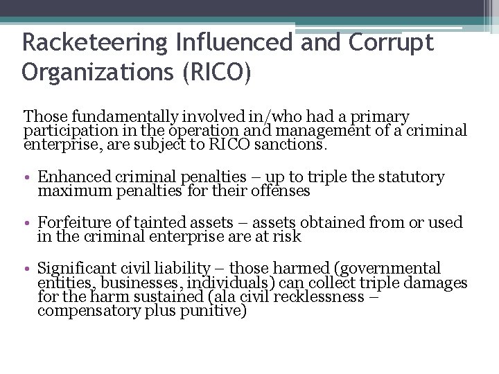 Racketeering Influenced and Corrupt Organizations (RICO) Those fundamentally involved in/who had a primary participation