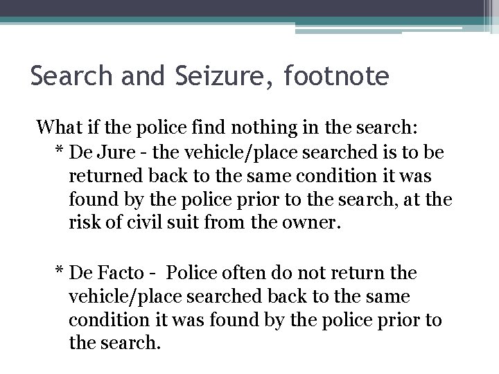 Search and Seizure, footnote What if the police find nothing in the search: *