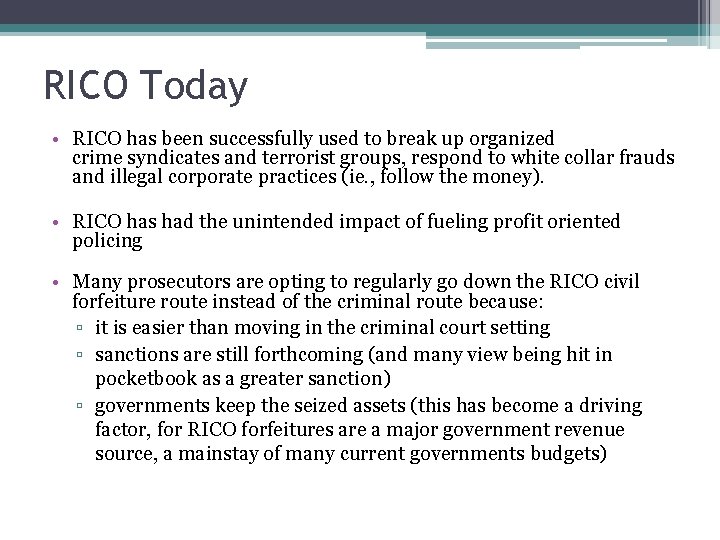 RICO Today • RICO has been successfully used to break up organized crime syndicates