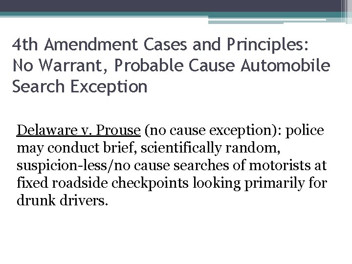 4 th Amendment Cases and Principles: No Warrant, Probable Cause Automobile Search Exception Delaware