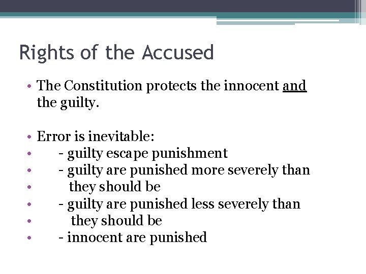 Rights of the Accused • The Constitution protects the innocent and the guilty. •