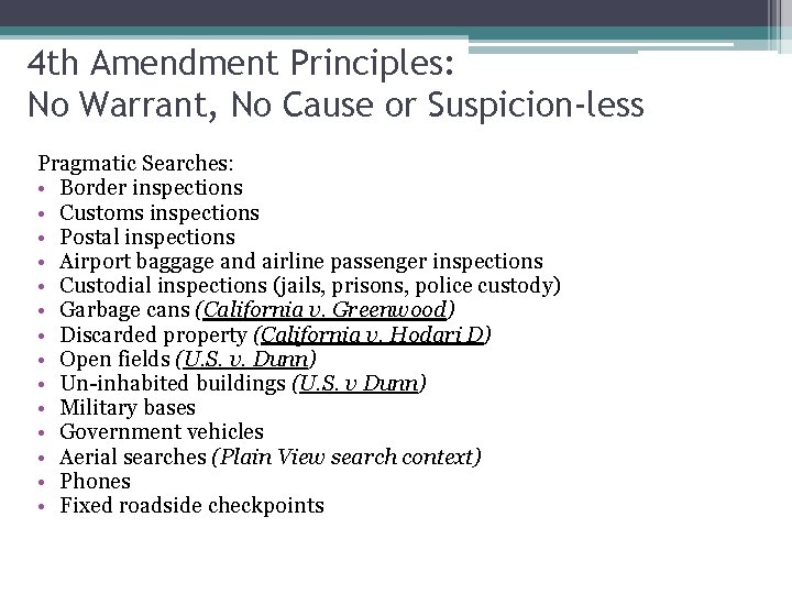 4 th Amendment Principles: No Warrant, No Cause or Suspicion-less Pragmatic Searches: • Border