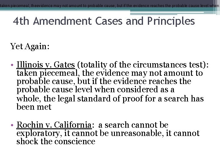 taken piecemeal, theevidence may not amount to probable cause, but if the evidence reaches