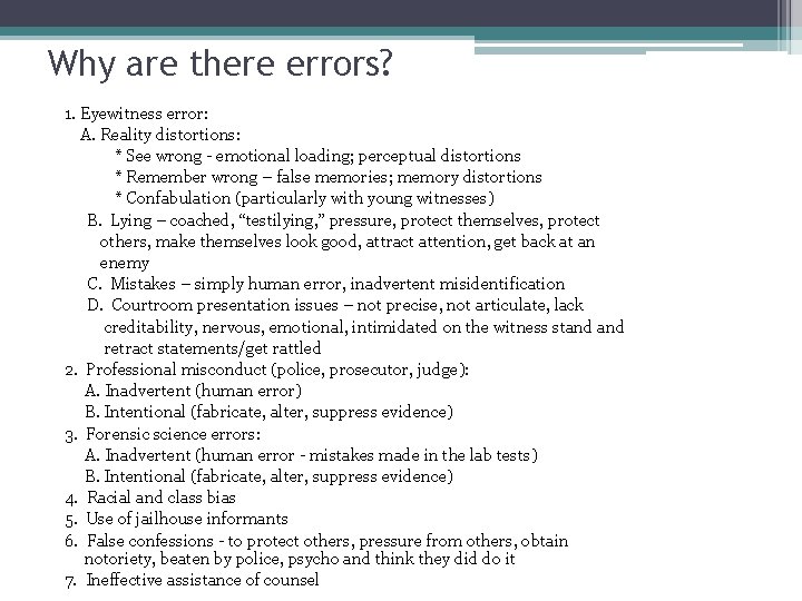 Why are there errors? 1. Eyewitness error: A. Reality distortions: * See wrong -