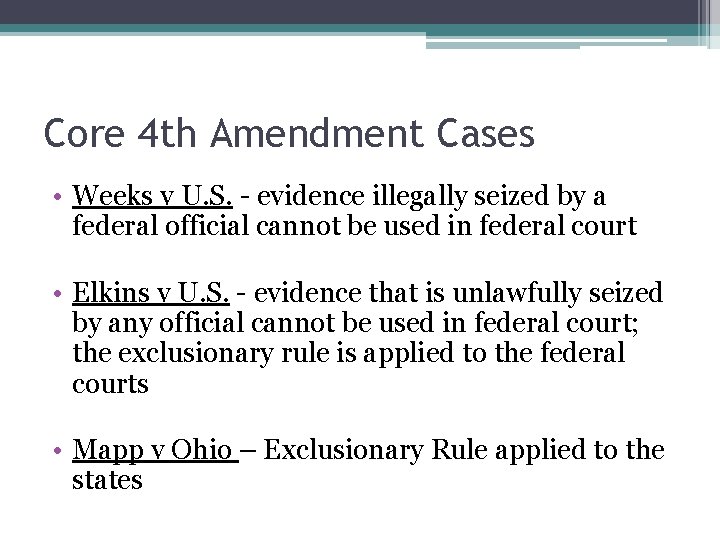 Core 4 th Amendment Cases • Weeks v U. S. - evidence illegally seized