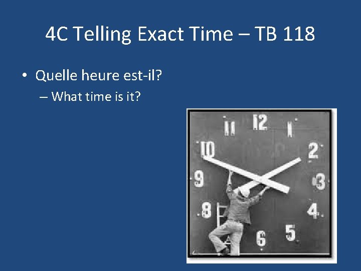 4 C Telling Exact Time – TB 118 • Quelle heure est-il? – What
