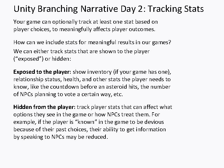 Unity Branching Narrative Day 2: Tracking Stats Your game can optionally track at least