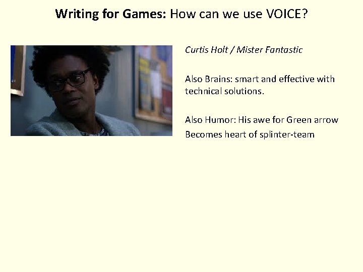 Writing for Games: How can we use VOICE? Curtis Holt / Mister Fantastic Also