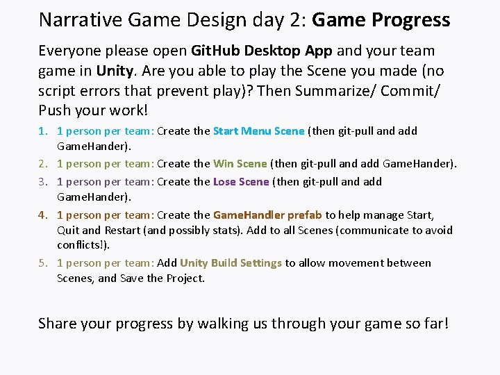 Narrative Game Design day 2: Game Progress Everyone please open Git. Hub Desktop App