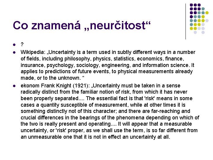 Co znamená „neurčitost“ l l l ? Wikipedia: „Uncertainty is a term used in