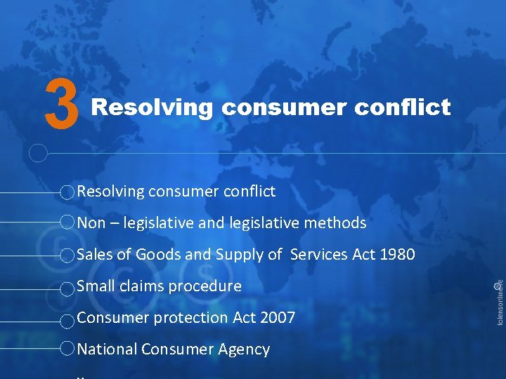 3 Resolving consumer conflict Non – legislative and legislative methods Sales of Goods and