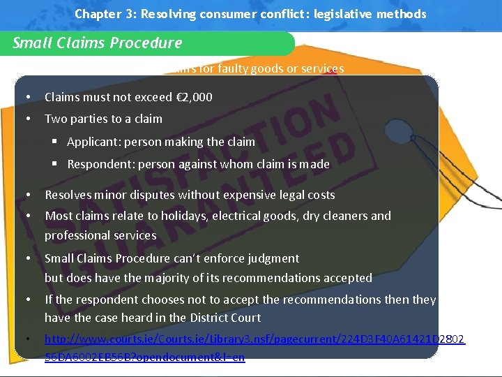 Chapter 3: Resolving consumer conflict: legislative methods Small Claims Procedure • Consumers can make