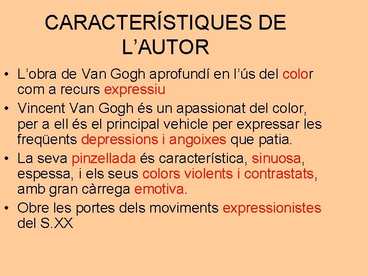 CARACTERÍSTIQUES DE L’AUTOR • L’obra de Van Gogh aprofundí en l’ús del color com