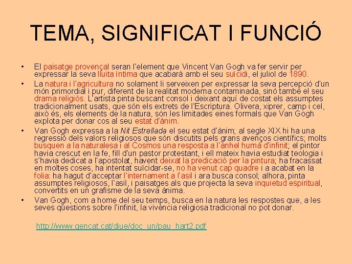 TEMA, SIGNIFICAT I FUNCIÓ • • El paisatge provençal seran l’element que Vincent Van