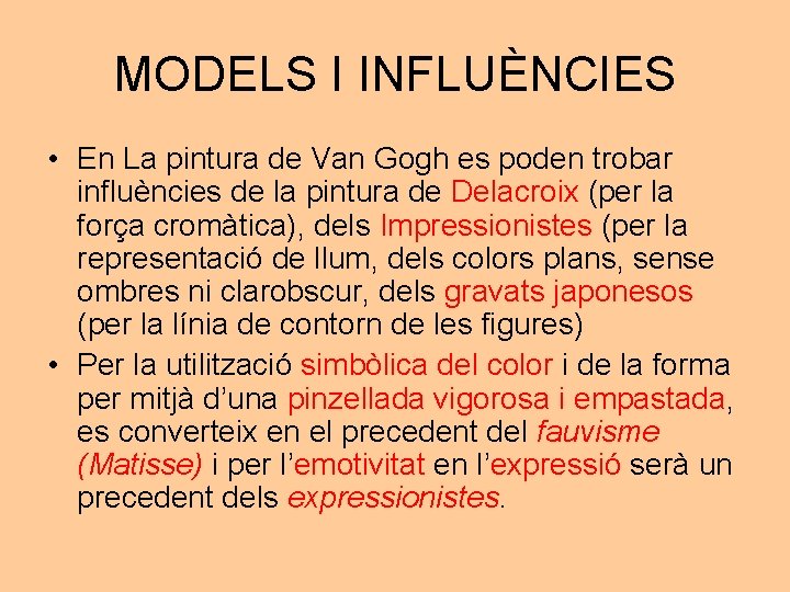 MODELS I INFLUÈNCIES • En La pintura de Van Gogh es poden trobar influències