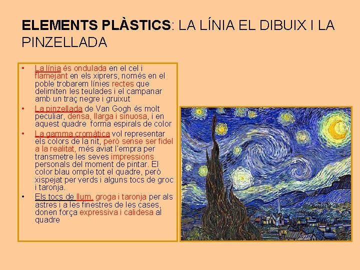 ELEMENTS PLÀSTICS: LA LÍNIA EL DIBUIX I LA PINZELLADA • • La línia és