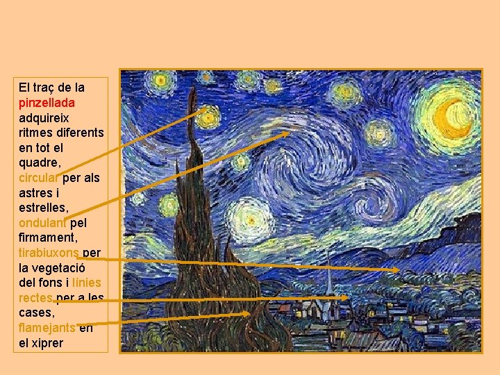 El traç de la pinzellada adquireix ritmes diferents en tot el quadre, circular per