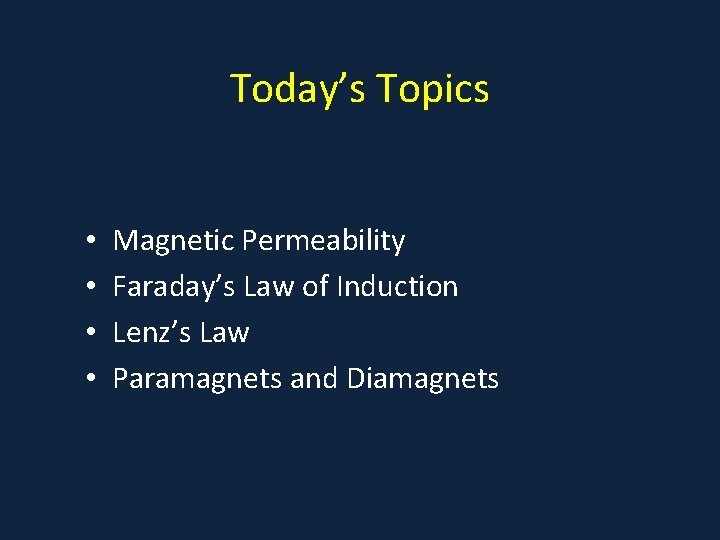 Today’s Topics • • Magnetic Permeability Faraday’s Law of Induction Lenz’s Law Paramagnets and