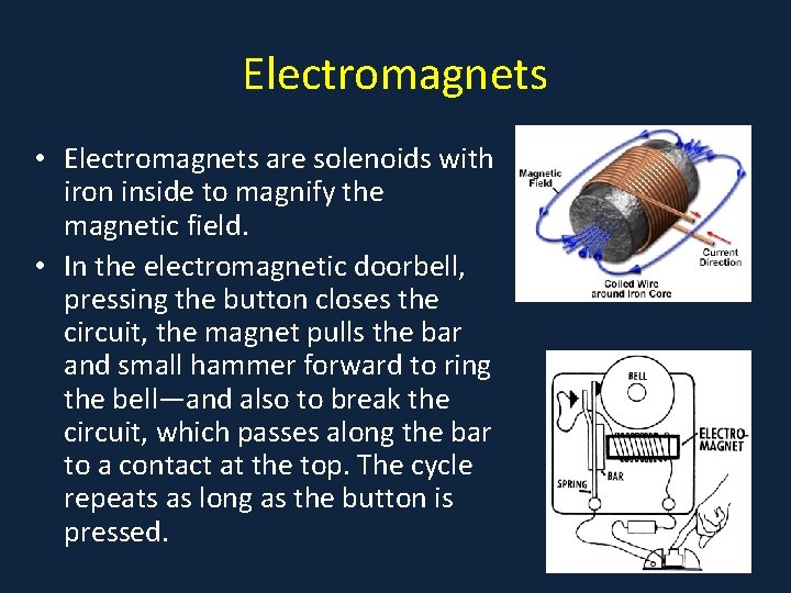 Electromagnets • Electromagnets are solenoids with • . iron inside to magnify the magnetic