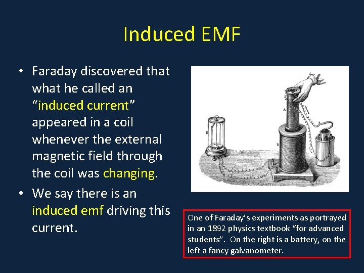 Induced EMF • Faraday discovered that what he called an “induced current” appeared in