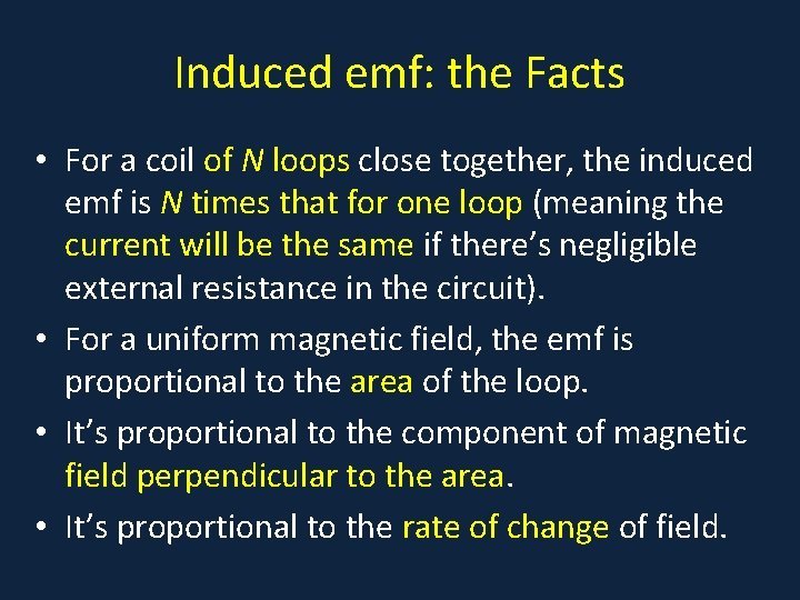 Induced emf: the Facts • For a coil of N loops close together, the