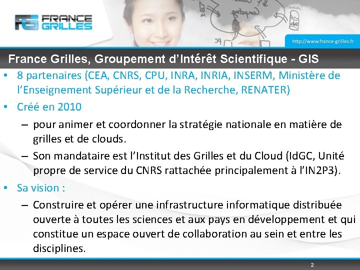 France Grilles, Groupement d’Intérêt Scientifique - GIS • 8 partenaires (CEA, CNRS, CPU, INRA,