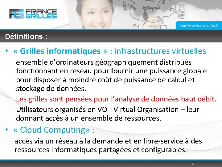 Définitions : • « Grilles informatiques » : infrastructures virtuelles ensemble d’ordinateurs géographiquement distribués