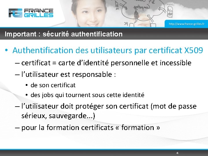 Important : sécurité authentification • Authentification des utilisateurs par certificat X 509 – certificat