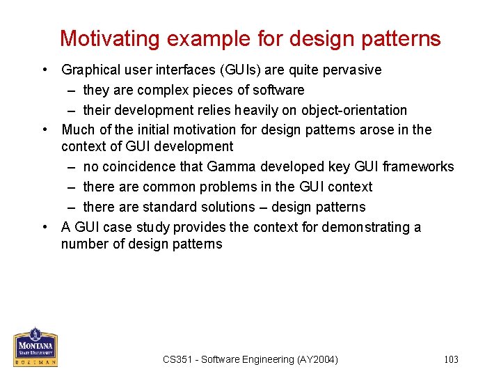 Motivating example for design patterns • Graphical user interfaces (GUIs) are quite pervasive –