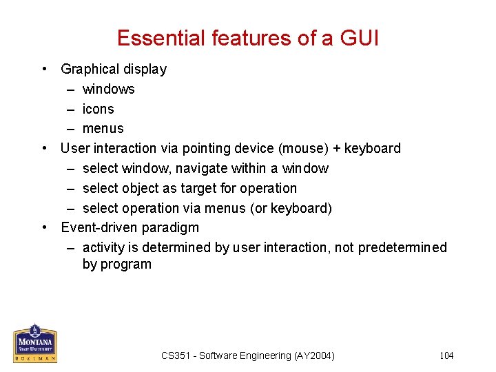 Essential features of a GUI • Graphical display – windows – icons – menus