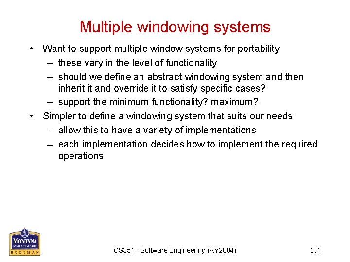 Multiple windowing systems • Want to support multiple window systems for portability – these