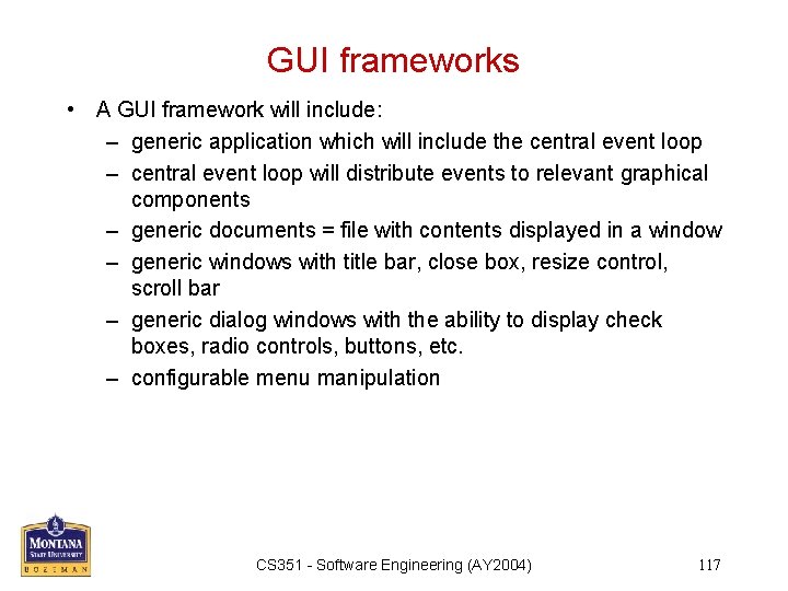 GUI frameworks • A GUI framework will include: – generic application which will include