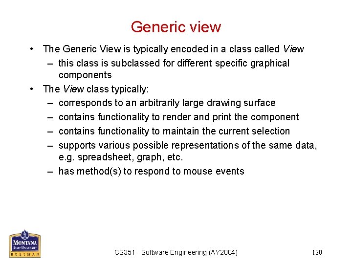 Generic view • The Generic View is typically encoded in a class called View