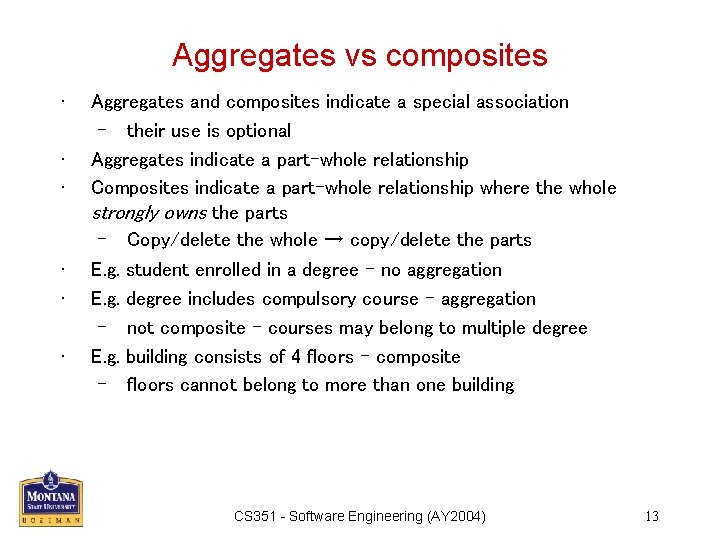 Aggregates vs composites • • • Aggregates and composites indicate a special association –