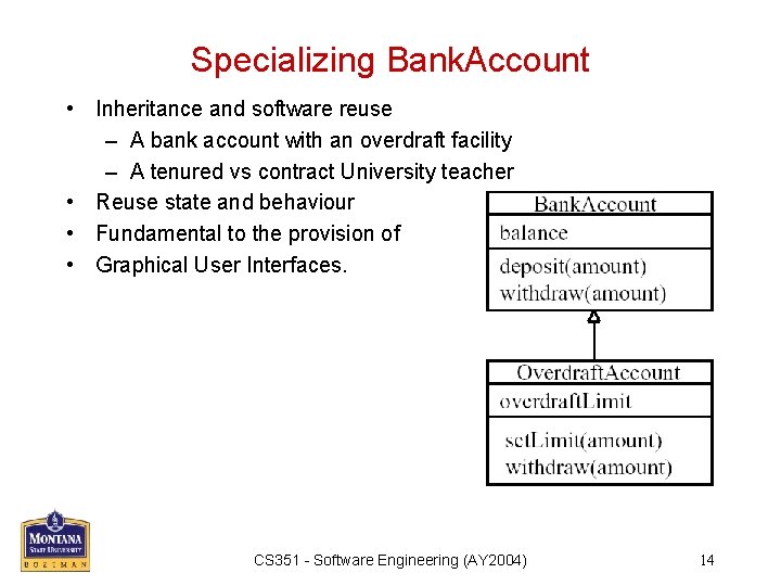 Specializing Bank. Account • Inheritance and software reuse – A bank account with an