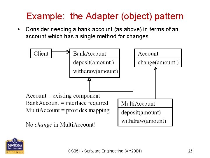 Example: the Adapter (object) pattern • Consider needing a bank account (as above) in