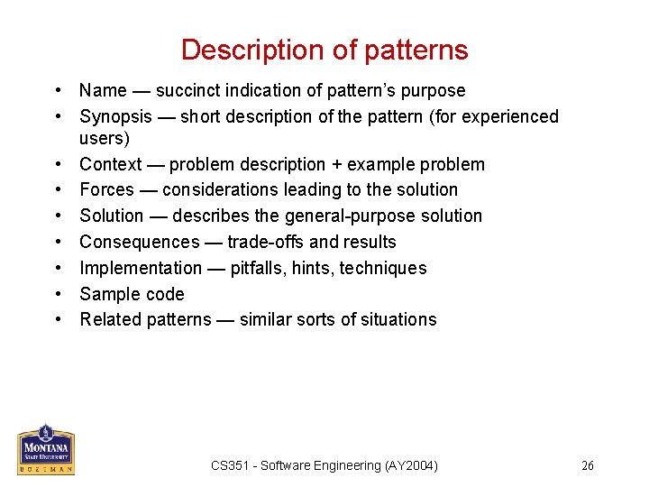 Description of patterns • Name — succinct indication of pattern’s purpose • Synopsis —