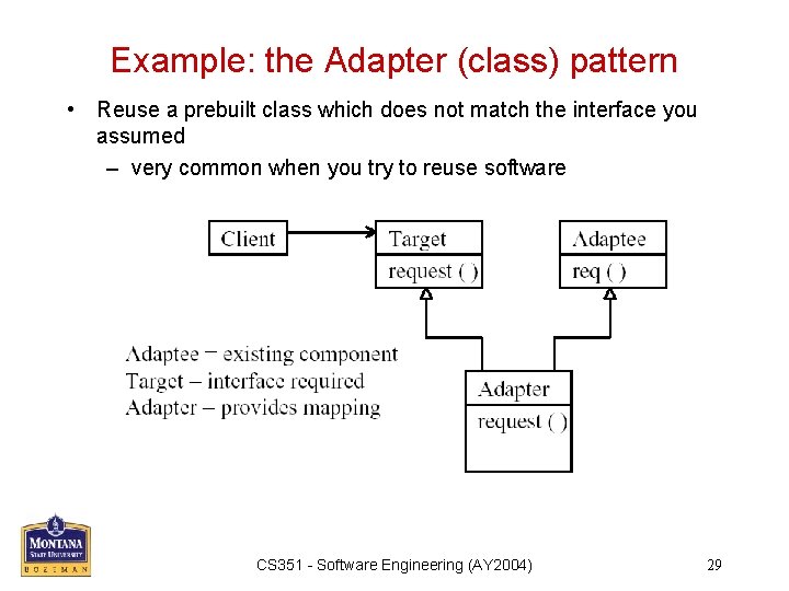 Example: the Adapter (class) pattern • Reuse a prebuilt class which does not match