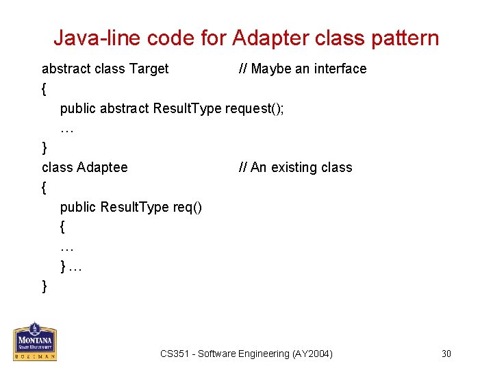 Java-line code for Adapter class pattern abstract class Target // Maybe an interface {