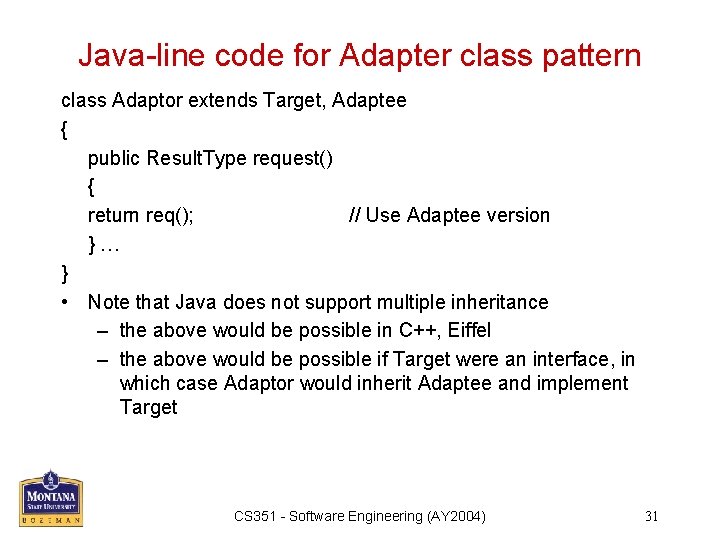 Java-line code for Adapter class pattern class Adaptor extends Target, Adaptee { public Result.